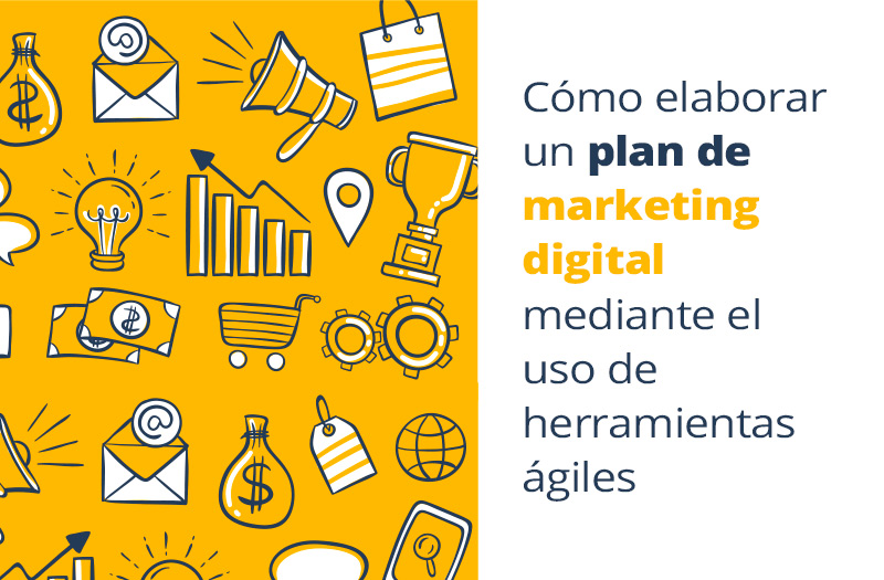 Individualidad Recuento Matemático Cómo elaborar un plan de marketing digital mediante el uso de herramientas  ágiles - Estrategia - Emprendedor - Cecarm