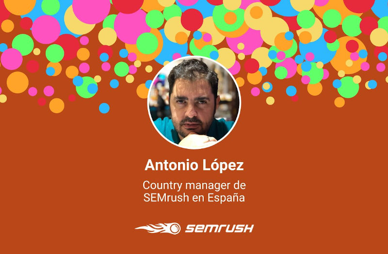 Antonio Lpez nuevo country manager de SEMrush