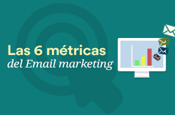 6 métricas que debes utilizar en tus campañas de Email Marketing