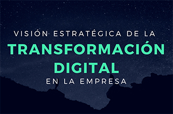 Visión estratégica de la Transformación Digital en la empresa