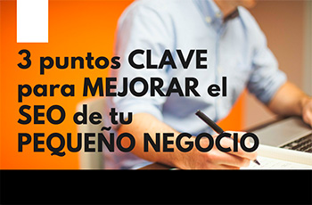 3 puntos clave para mejorar el SEO de tu pequeo negocio