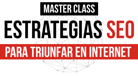 2017 Máster Class - Estrategias SEO para Triunfar en Internet