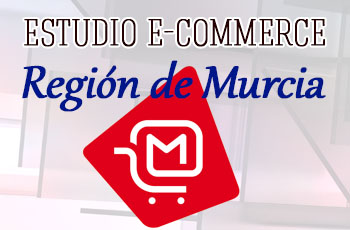 Estudio de Caracterizacion del Comercio Electronico en la Region de Murcia
