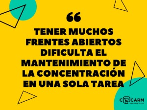 Tener muchos frentes abiertos dificulta el mantenimiento de la concentración en una sola tarea.