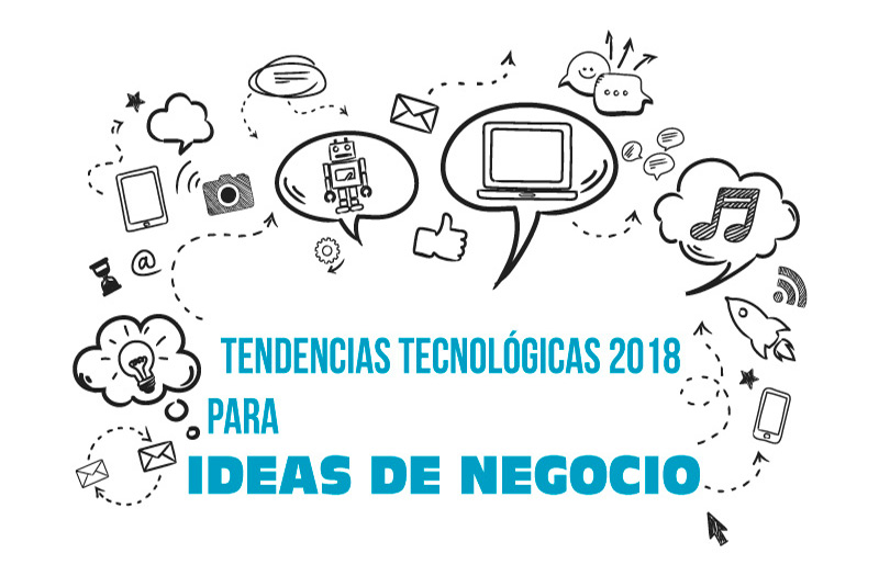 Tendencias tecnolgicas 2018 para ideas de negocio