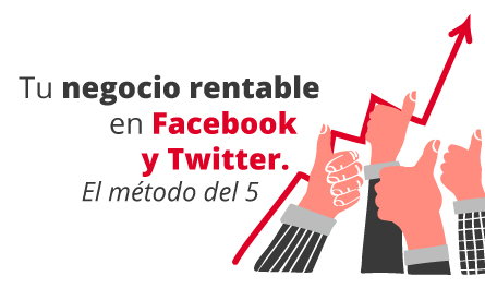 Taller 3: Tu negocio rentable en Facebook y Twitter. El método del 5