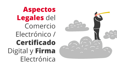 Talleres 7 y 8: Aspectos Legales del Comercio Electrónico / Certificado Digital y Firma Electrónica